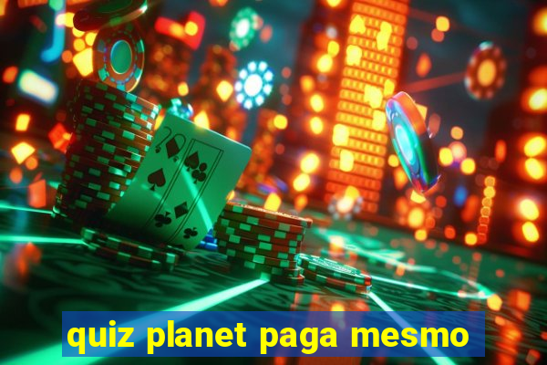 quiz planet paga mesmo